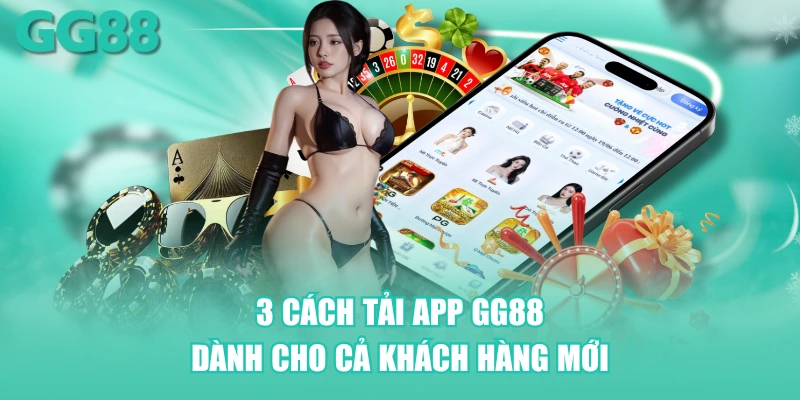 3 cách tải app GG88 dành cho cả khách hàng mới