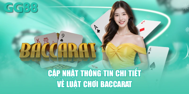 Cập nhật thông tin chi tiết về luật chơi Baccarat