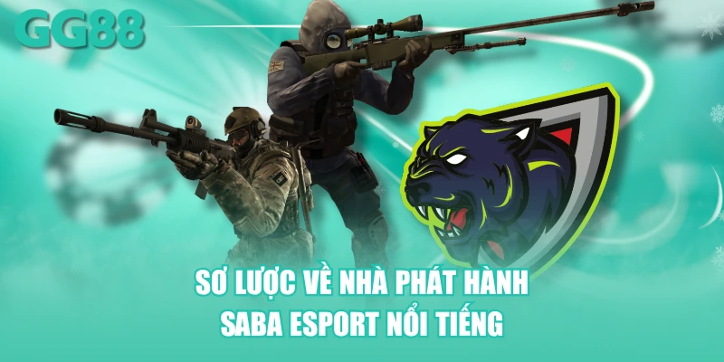 Sơ lược về nhà phát hành Saba Esport nổi tiếng